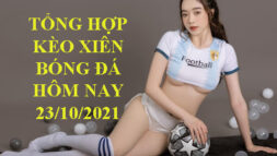 KÈO XIÊN BÓNG ĐÁ HÔM NAY 23/10/2021