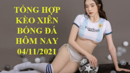 KÈO XIÊN BÓNG ĐÁ HÔM NAY 04/11/2021