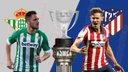 SOI KÈO LA LIGA: BETIS VS ATLETICO MADRID, 03H00 - 07/03